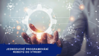 Naprogramovat roboty ve výrobě dnes zvládne každý. Nevěříte? Naprogramovat roboty ve výrobě dnes zvládne každý. Nevěříte?