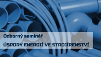 Odborný seminář ÚSPORY ENERGIÍ VE STROJÍRENSTVÍ